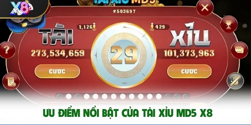 Ưu điểm nổi bật của tài xỉu MD5 X8